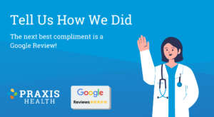Tell Us How We Did - Google Review | Praxis Health